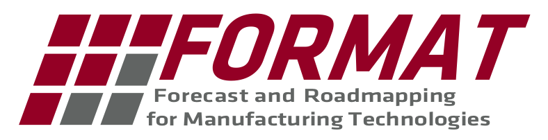 FORMAT – Forecasting and Roadmapping for Manufacturing Technologies